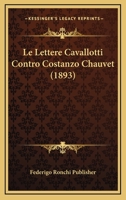 Le Lettere Cavallotti Contro Costanzo Chauvet (1893) 1160161437 Book Cover
