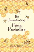 The Importance of Honey Production 147333439X Book Cover