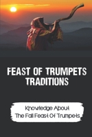 Feast Of Trumpets Traditions: Knowledge About The Fall Feast Of Trumpets: The Messiah null Book Cover