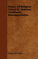 History of Religions II Judaism Christianity Mohammedanism 1345944381 Book Cover