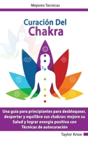 Curación De Chakra - Una guía para principiantes para desbloquear, despertar y equilibre sus chakras 1801442827 Book Cover