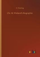 Chr. M. Wieland's Biographie 3752310405 Book Cover