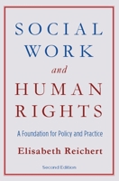 Social Work and Human Rights: A Foundation for Policy and Practice 023114993X Book Cover