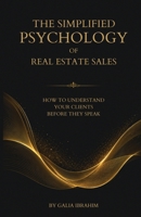 The Simplified Psychology of Real Estate Sales 1917529422 Book Cover