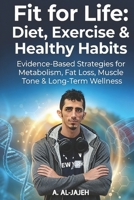 Fit for Life: Diet, Exercise & Healthy Habits B0GRP71387 Book Cover
