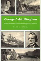 George Caleb Bingham: Missouri's Famed Painter And Forgotten Politician (Missouri Heritage Readers) 0826215742 Book Cover