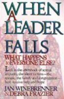 When a Leader Falls: What Happens to Everyone Else? 1556613350 Book Cover