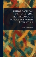 Bibliographical Notes on One Hundred Books Famous in English Literature 102320925X Book Cover
