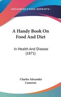 A Handy Book On Food And Diet: In Health And Disease 1436732093 Book Cover