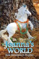 Joanna's World: With Stardust and Freedom and Sage 1530583810 Book Cover