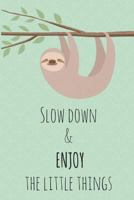 Slow Down & Enjoy The Little Things 1721518673 Book Cover