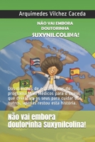 Não vai embora, doutorinha Suxynilcolina!: Dos milhares de estrangeiros do programa Mais Médicos para o Brasil, que deixaram os seus para cuidar dos ... restou esta história. 1701647427 Book Cover