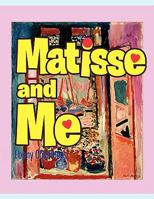 Matisse and Me 1453571655 Book Cover