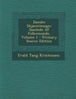 Danske Skjaemtesagn: Samlede Af Folkemunde, Volume 1... 1019148683 Book Cover