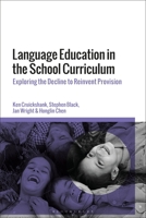 Language Education in the School Curriculum: Exploring the Decline to Reinvent Provision 1350069469 Book Cover