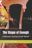 The Shape of Enough: A woman's journey to self-worth. B0H9FSSDWT Book Cover