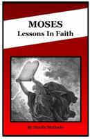 Moses : Lessons in Faith 0990536750 Book Cover