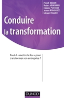Conduire la transformation - Faut-il «mettre le feu» pour transformer son entreprise ?: Faut-il «mettre le feu» pour transformer son entreprise ? 2100549790 Book Cover