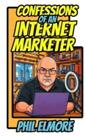 Confessions of an Internet Marketer: How the Survival and Self-Defense Industry Manipulates You B0FL25163W Book Cover