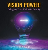 Vision Power!: Bringing Your Vision to Reality 1647496977 Book Cover