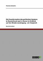 Die Transformation des politischen Systems in Deutschland und in Korea im Hinblick auf die Wiedervereinigung - ein Vergleich 3638831418 Book Cover