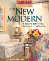 The New Modern: In Today's Decorating the Magic Is In the Mix (Chatelaine Home Decor) 0771020139 Book Cover