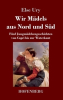 Wir Mädels aus Nord und Süd: Fünf Jungmädchengeschichten von Capri bis zur Waterkant 3743739704 Book Cover