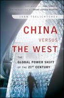 China Versus the West: The Global Power Shift of the 21st Century 0470829729 Book Cover