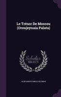 Le Trésor De Moscou (Oroujeynaia Palata) 1356868126 Book Cover