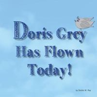 Doris Grey Has Flown Today 1500154970 Book Cover