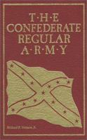 The Confederate Regular Army 0942597214 Book Cover