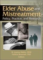 Elder Abuse And Mistreatment: Policy, Practice, And Research 0789030225 Book Cover