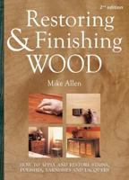 Restoring And Finishing Wood: How To Apply And Restore Stains, Polishes, Varnishes, And Lacquers 0713676574 Book Cover