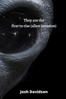 They are the first to rise (alien invasion) 8211215799 Book Cover