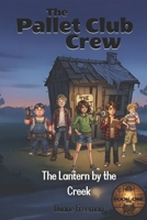The Pallet Club Crew Mystery Series: Book One: The Lantern by the Creek B0G5Y3W4TN Book Cover