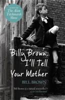 Billy Brown, I'll Tell Your Mother 1409120945 Book Cover