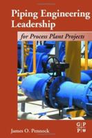 Piping Engineering Leadership for Process Plant Projects 0884153479 Book Cover