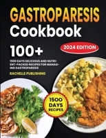 Gastroparesis Cookbook: 1500 Days Delicious and Nutrient-Packed Recipes for Managing Gastroparesis B0CSDS7B7R Book Cover