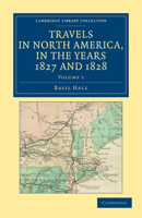 Travels in North America in the Years 1827 and 1828; Volume 1 1017868786 Book Cover