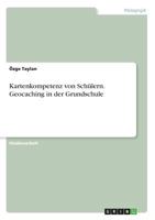 Kartenkompetenz von Schülern. Geocaching in der Grundschule 3668707839 Book Cover