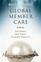 Global Member Care Volume 1: The Pearls and Perils of Good Practice 0878081135 Book Cover