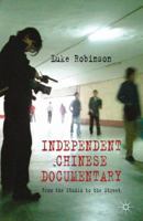 Independent Chinese Documentary: From the Studio to the Street 134933443X Book Cover