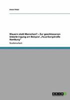 Mauern statt Menschen? - Zur geschlossenen Unterbringung am Beispiel „Feuerbergstraße Hamburg" 3640403517 Book Cover