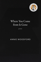 Where You Come from Is Gone: Poems 0881468541 Book Cover