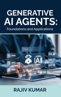 Generative AI Agents: Foundations and Applications B0FCSBVDB6 Book Cover