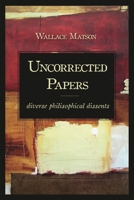 Uncorrected Papers: Diverse Philosophical Dissents 1591023971 Book Cover