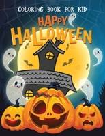 Happy Halloween Coloring Book For Kid: Art Gift for Boys and Girls, Fun for All Ages. B08JB1XDFS Book Cover