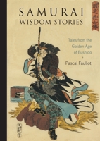 Samurai Wisdom Stories: Tales from the Golden Age of Bushido 1611804132 Book Cover