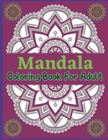 Mandala Coloring Book For Adult: 50 Stress Relieving Mandala Designs for Relaxation and Happiness B08T7GNZHF Book Cover