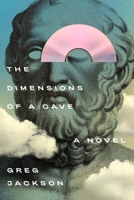 The Dimensions of a Cave: A Novel 0374298491 Book Cover